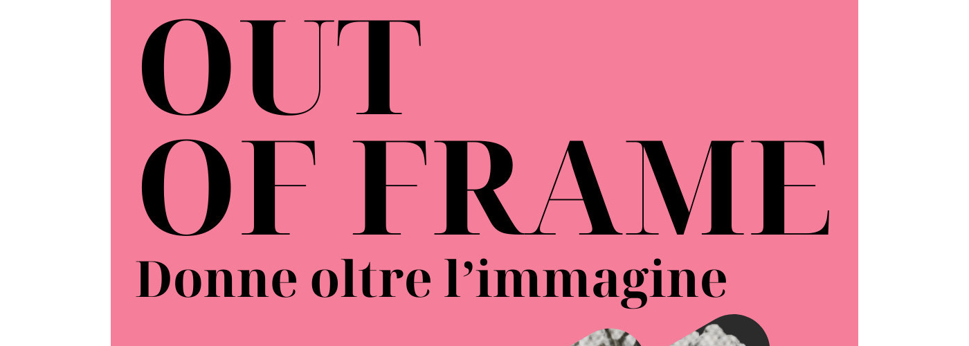 Out of Frame – Donne oltre l’immagine