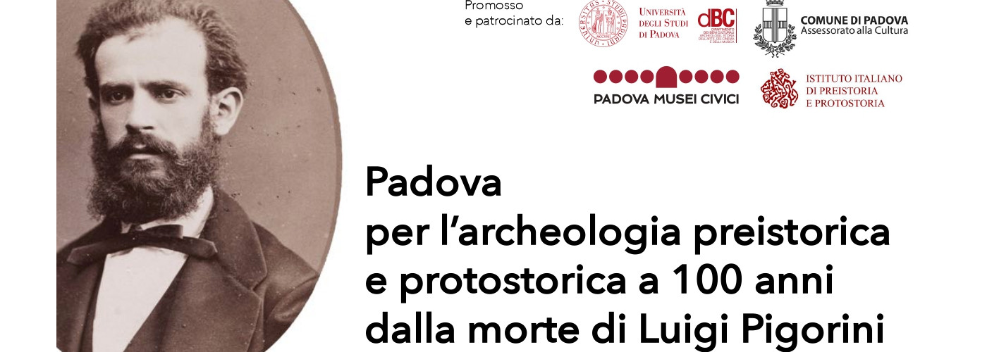 Padova per l’archeologia preistorica e protostorica a 100 anni dalla morte di Luigi Pigorini (1925-2025)
