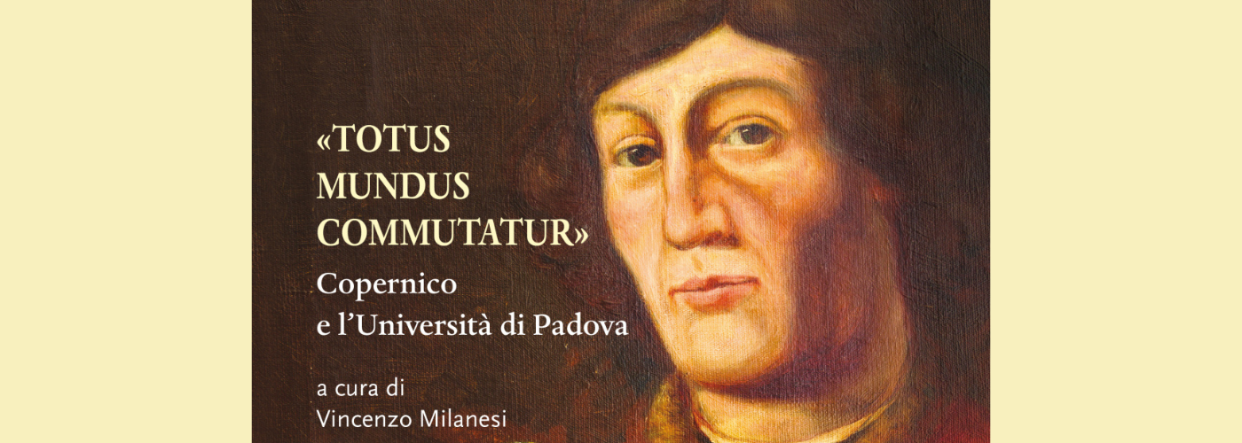 «Totus mundus commutatur» Copernico e l’Università di Padova