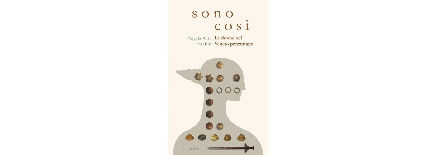 Sono così. Le donne nel Veneto preromano