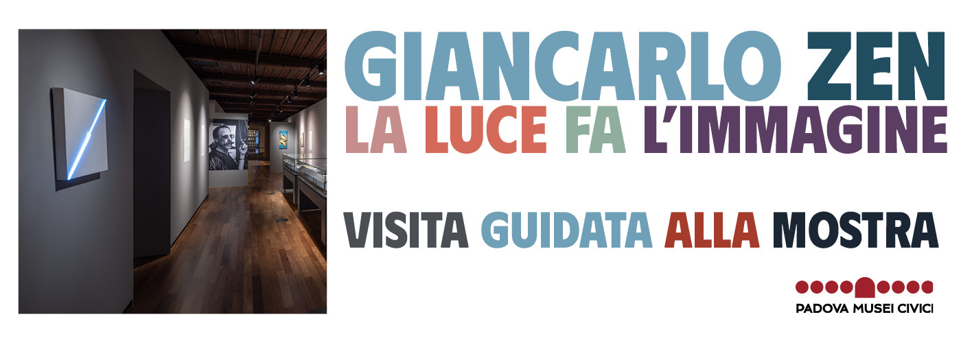 Visite on demand alla mostra Giancarlo Zen. La luce fa l'immagine