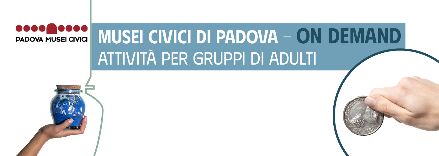 Musei Civici di Padova on demand Musei Civici di Padova on demand